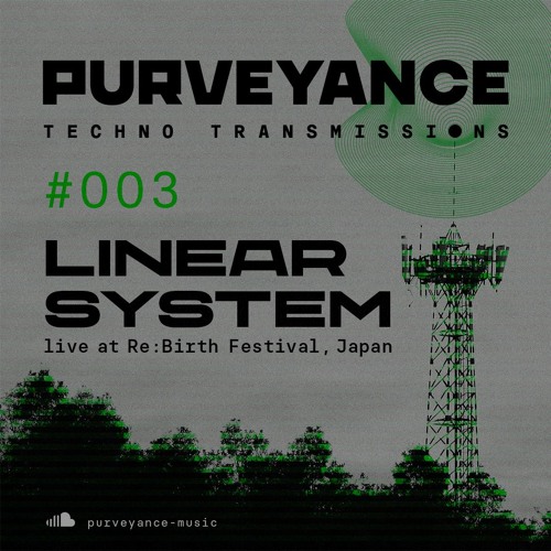 Purveyance Techno Transmissions 003 Linear System Live Re:bird Festival Japan