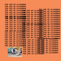 The Life Of Liljugman