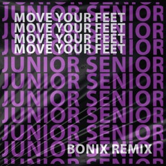 Junior Senior - Move Your Feet (BONIX REMIX) FREE DOWNLOAD
