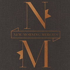 READ KINDLE 💕 New Morning Mercies: A Daily Gospel Devotional (Gift Edition) by  Paul