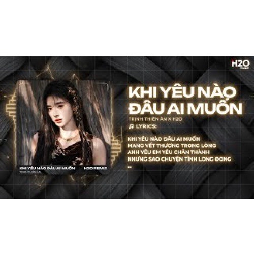 Khi Yêu Nào Đâu Ai Muốn Remix - Trịnh Thiên Ân x H2O - Kết Kết Kết.. Phải Kết Thúc Chuyện Tình