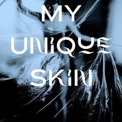 Get PDF 📔 My Unique Skin: A Guide to Understanding Skin Care and Body Treatments. Ho