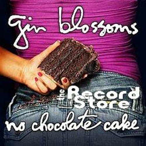 The Record Store E24: Gin Blossoms: No Chocolate Cake, Episode 534