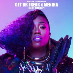 Get Ur Freak On x Meniha (Kent Mashup) [Supported by Willy William]