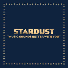 Stardust, Benjamin Diamond, Alan Braxe - Music Sounds Better With You
