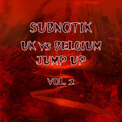 SUBNOTIK - UK vs BELGIUM VOL 2