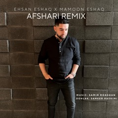 Ehsan Eshaq x Mamoon Eshaq  - Afshari Remix Official Release 2023