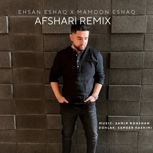 Ehsan Eshaq x Mamoon Eshaq  - Afshari Remix Official Release 2023
