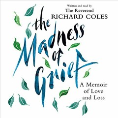 ❤️ Download The Madness of Grief: A Memoir of Love and Loss by  Reverend Richard Coles,Richard C