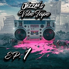 Jezzah's VibeTape EP. 1