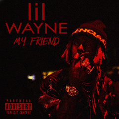 Lil Wayne - My Friend [Welcome 2 Tha Carter]