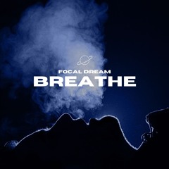 Focal Dream - Breathe