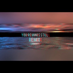 You're Mines Still Remix
