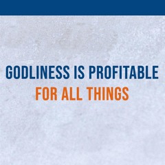 Godliness Is Profitable For All Things
