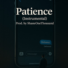 Patience (Instrumental) Prod. by ShaneOneThousand