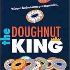 READ KINDLE PDF EBOOK EPUB The Doughnut King (The Doughnut Fix) by Jessie Janowitz 🧡