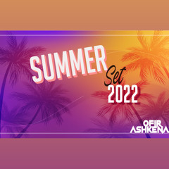 Dj Ofir Ashkenazi - Summer Set 2022 | סט להיטי קיץ