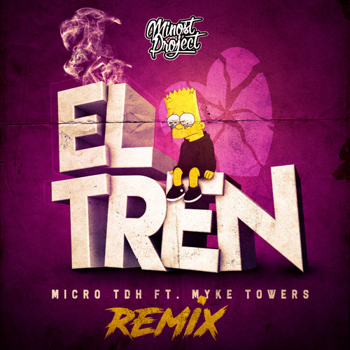 Micro TDH Ft. Myke Towers - EL TREN (Minost Project Remix)