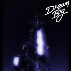 Dream Big