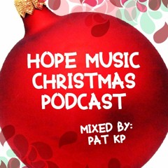 Hope Music Christmas Podcast Mix By Dj Pat KP
