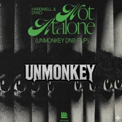 Not Alone (Unmonkey  DNB Flip) - Hardwell, Dyro