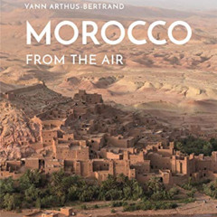 download PDF 📰 Morocco From The Air /anglais by  Yann Arthus-Bertrand [EBOOK EPUB KI