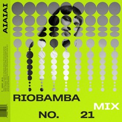 AIAIAI Mix 021 - RIOBAMBA