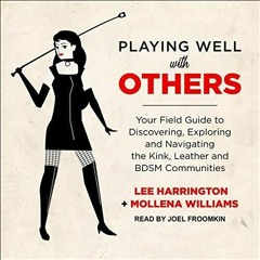 FULL✔️⚡(PDF) Playing Well with Others: Your Field Guide to Discovering, Explorin