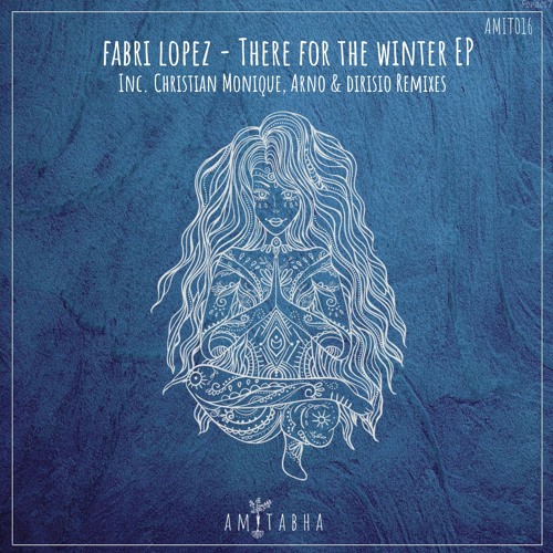 Premiere: Fabri Lopez - There for the Winter [AMITABHA]