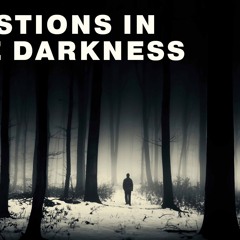 Questions In The Darkness