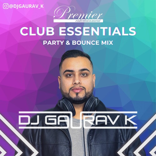 Party & Bounce Mix - Club Essentials Podcast - DJ Gaurav K