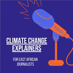 Climate Change Explainers for African Journalists Introduction (English)