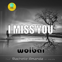 I Miss You - WOLBAI | feat. Rachelle Amanda on Vocals |