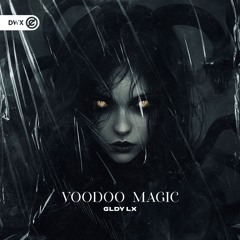 GLDY LX - Voodoo Magic (DWX Copyright Free)
