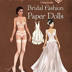 [GET] [PDF EBOOK EPUB KINDLE] Dollys and Friends Originals Bridal Fashion Paper Dolls