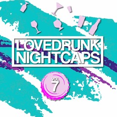Love Drunk Night Caps Vol.7