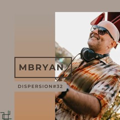 MBRYAN - DISPERSION#32
