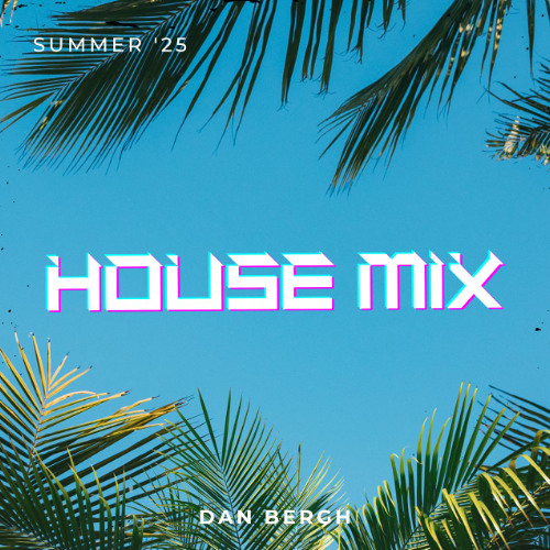 Summer '25 House Mix