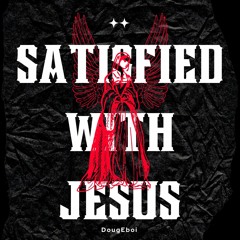 Satisfied With Jesus