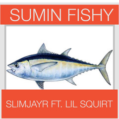 Slim JayR X Lil Squirt - Sumin Fishy