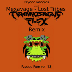 Mexavage - Lost Tribes (Tyrannosaurus Flex remix)