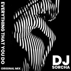 Dj Sorcha - Everything That You Do (Original Mix) 2024   Download Link Below