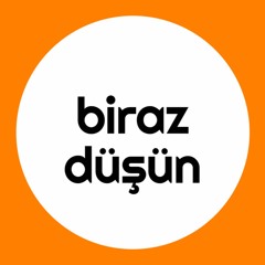 Biraz Düşün