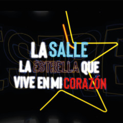 La Salle la Estrella Que Vive en Mi Corazón