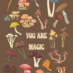 [ACCESS] EPUB 🖊️ You Are Magic: Mushroom Themed Journal, Lined Notebook with a Space