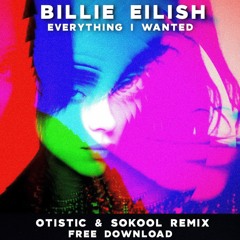 Billie Eilish - Everything I Wanted (Otistic & Sokool Remix) [FREE DL]