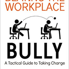 free EPUB 📂 Beating the Workplace Bully: A Tactical Guide to Taking Charge by  Lynne