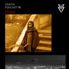 OHATIA Podcast 019 - XANDRA