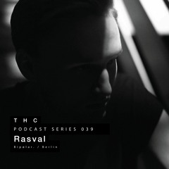 THC Podcast Series 039 - Rasval