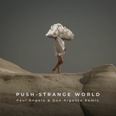 FREE DOWNLOAD: Push - Strange World (Paul Angelo & Don Argento Remix)